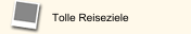 Tolle Reiseziele